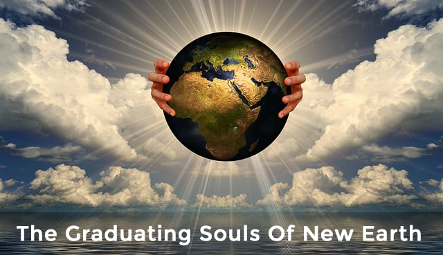 The Graduating Souls Of New Earth | Welcome To The Golden Age ...